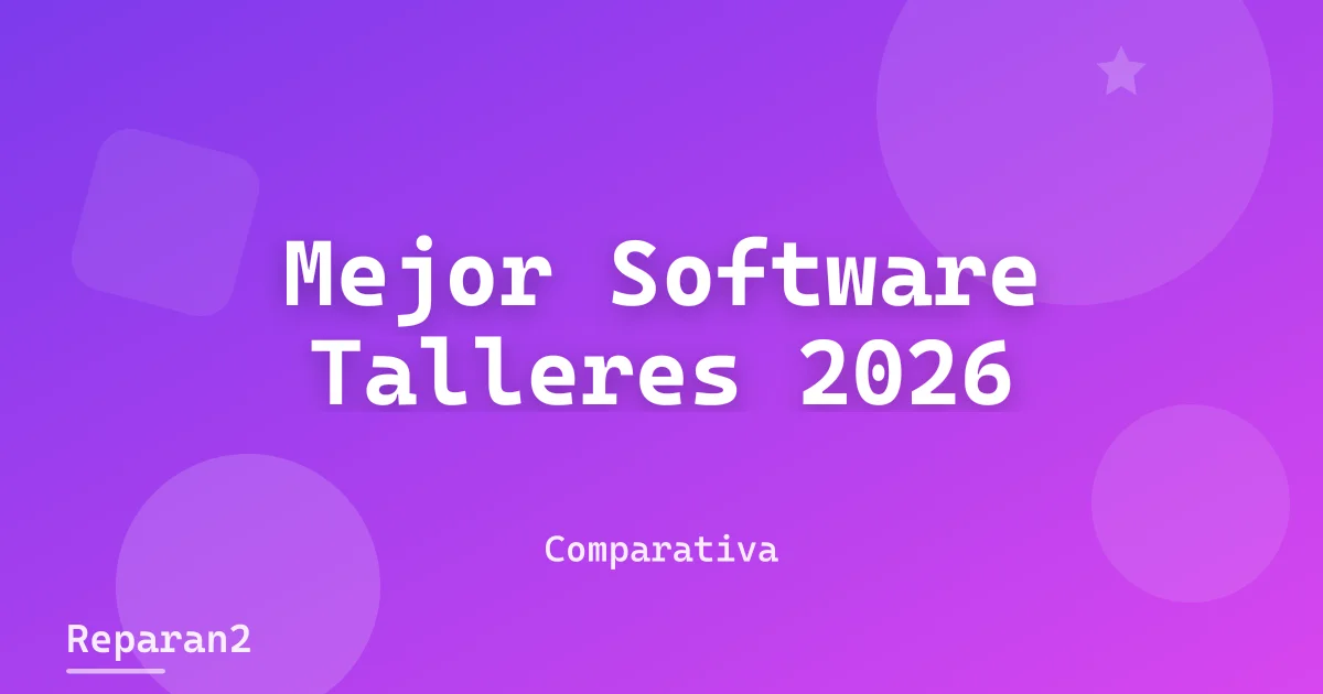 Mejor Software para Talleres Mecánicos en 2026: Comparativa y Guía